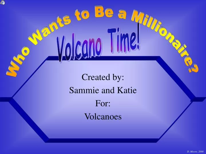 created by sammie and katie for volcanoes