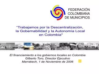“Trabajamos por la Descentralización, la Gobernabilidad y la Autonomía Local en Colombia&quot;