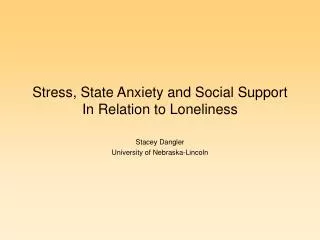 Stress, State Anxiety and Social Support In Relation to Loneliness