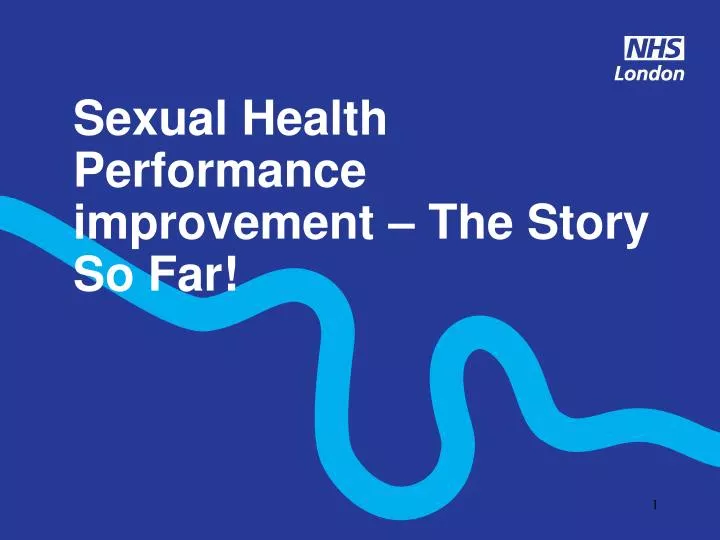 sexual health performance improvement the story so far