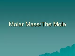 Molar Mass/The Mole