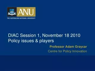 DIAC Session 1, November 18 2010 Policy issues &amp; players