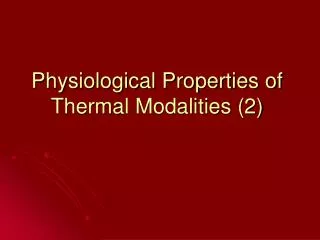 Physiological Properties of Thermal Modalities (2)