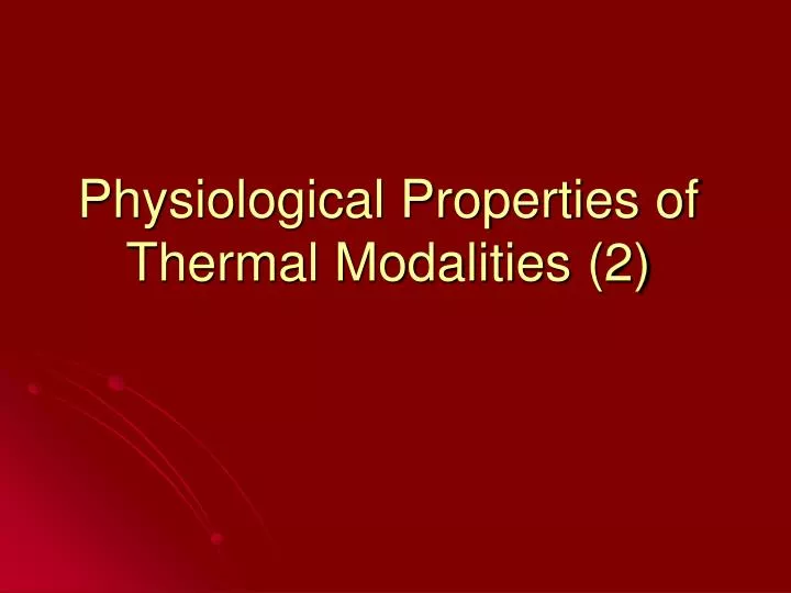 physiological properties of thermal modalities 2