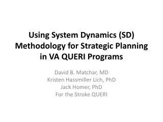 Using System Dynamics (SD) Methodology for Strategic Planning in VA QUERI Programs