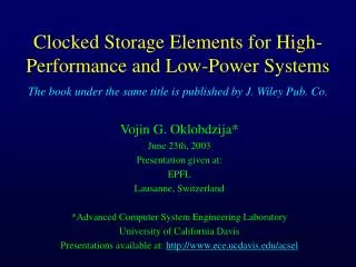 Clocked Storage Elements for High-Performance and Low-Power Systems The book under the same title is published by J. Wil