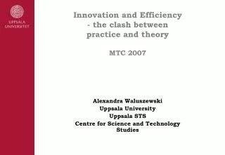 Innovation and Efficiency - the clash between practice and theory MTC 2007