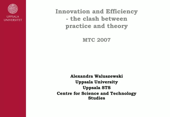 innovation and efficiency the clash between practice and theory mtc 2007
