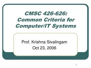CMSC 426-626: Common Criteria for Computer/IT Systems