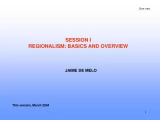 SESSION I REGIONALISM: BASICS AND OVERVIEW