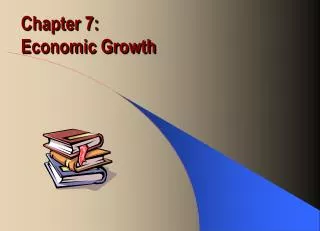 Chapter 7: Economic Growth