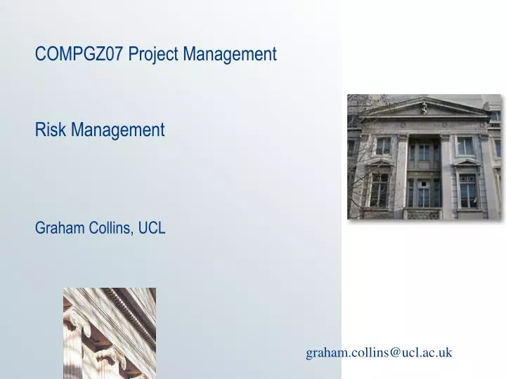 compgz07 project management risk management graham collins ucl
