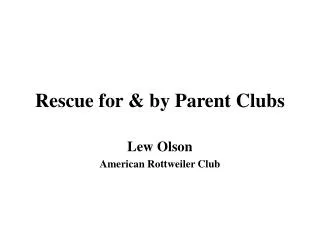 Rescue for &amp; by Parent Clubs