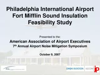 Philadelphia International Airport Fort Mifflin Sound Insulation Feasibility Study