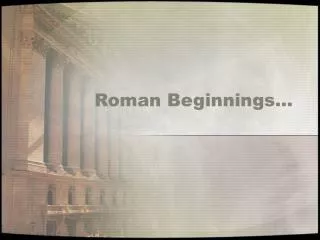 Roman Beginnings…