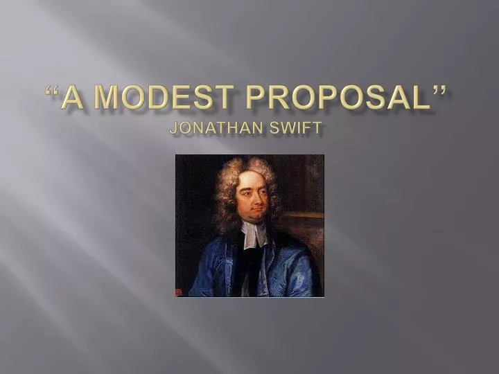 Ppt “a Modest Proposal” Jonathan Swift Powerpoint Presentation Free Download Id 824021