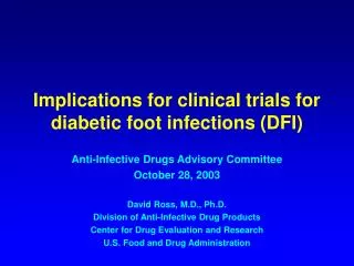 Implications for clinical trials for diabetic foot infections (DFI)