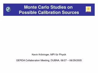 Monte Carlo Studies on Possible Calibration Sources