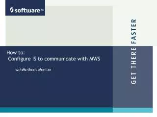 How to: Configure IS to communicate with MWS
