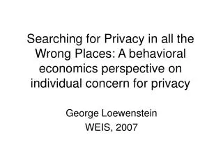 Searching for Privacy in all the Wrong Places: A behavioral economics perspective on individual concern for privacy