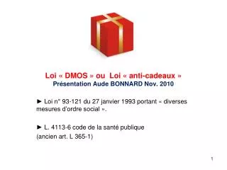 Loi « DMOS » ou Loi « anti-cadeaux » Présentation Aude BONNARD Nov. 2010