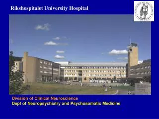 Division of Clinical Neuroscience Dept of Neuropsychiatry and Psychosomatic Medicine