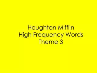 Houghton Mifflin High Frequency Words Theme 3