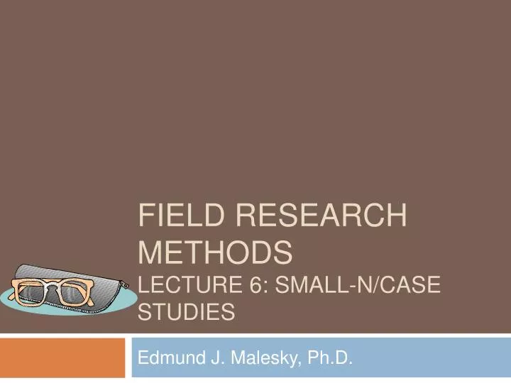 field research methods lecture 6 small n case studies