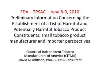 Council of Independent Tobacco Manufacturers of America (CITMA) David M Johnson, PhD., CITMA Consultant