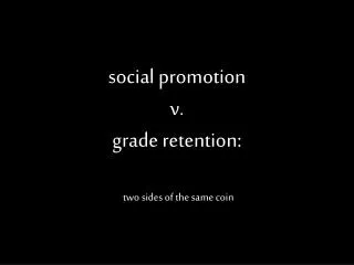 social promotion v. grade retention: