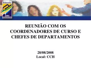 reuni o com os coordenadores de curso e chefes de departamentos 28 08 2008 local cch