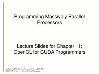 Programming Massively Parallel Processors Lecture Slides for Chapter 11: OpenCL for CUDA Programmers