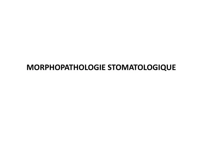 morphopathologie stomatologique