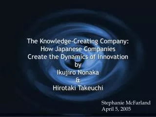 The Knowledge-Creating Company: How Japanese Companies Create the Dynamics of Innovation by Ikujiro Nonaka &amp; Hirot
