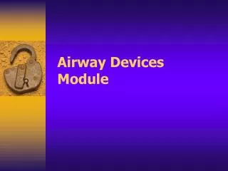 Airway Devices Module