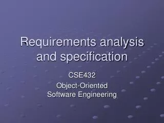 Requirements analysis and specification