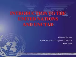 INTRODUCTION TO THE UNITED NATIONS AND UNCTAD