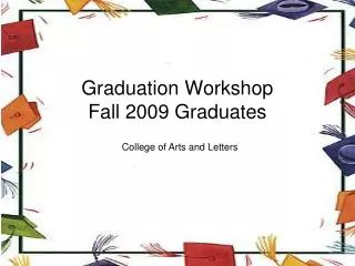 Graduation Workshop Fall 2009 Graduates