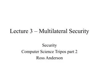Lecture 3 – Multilateral Security
