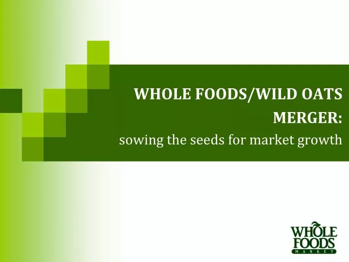 whole foods wild oats merger sowing the seeds for market growth