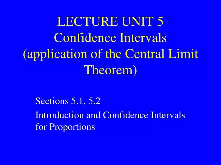 lecture unit 5 confidence intervals application of the central limit theorem