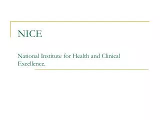 NICE National Institute for Health and Clinical Excellence.