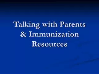 Talking with Parents &amp; Immunization Resources