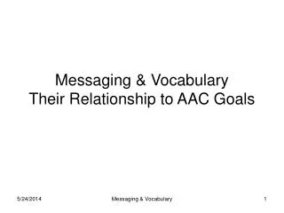 Messaging &amp; Vocabulary Their Relationship to AAC Goals