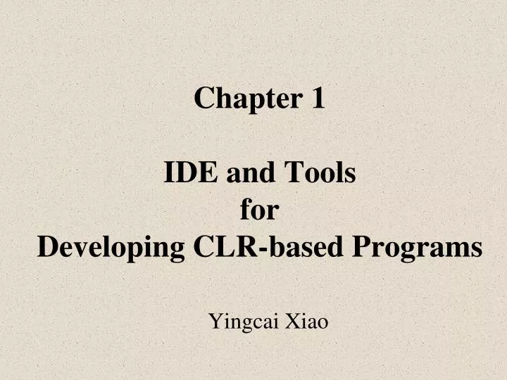 chapter 1 ide and tools for developing clr based programs