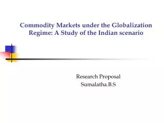 Commodity Markets under the Globalization Regime: A Study of the Indian scenario