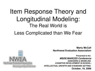 Item Response Theory and Longitudinal Modeling: The Real World is Less Complicated than We Fear