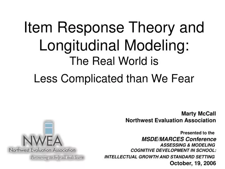 item response theory and longitudinal modeling the real world is less complicated than we fear