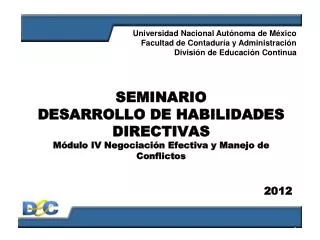 SEMINARIO DESARROLLO DE HABILIDADES DIRECTIVAS Módulo IV Negociación Efectiva y Manejo de Conflictos