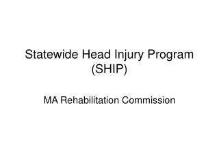 Statewide Head Injury Program (SHIP)